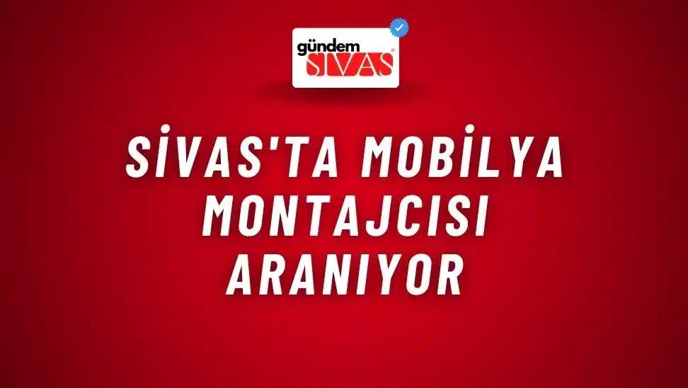 Sivas'ta Mobilya Montajcısı Aranıyor