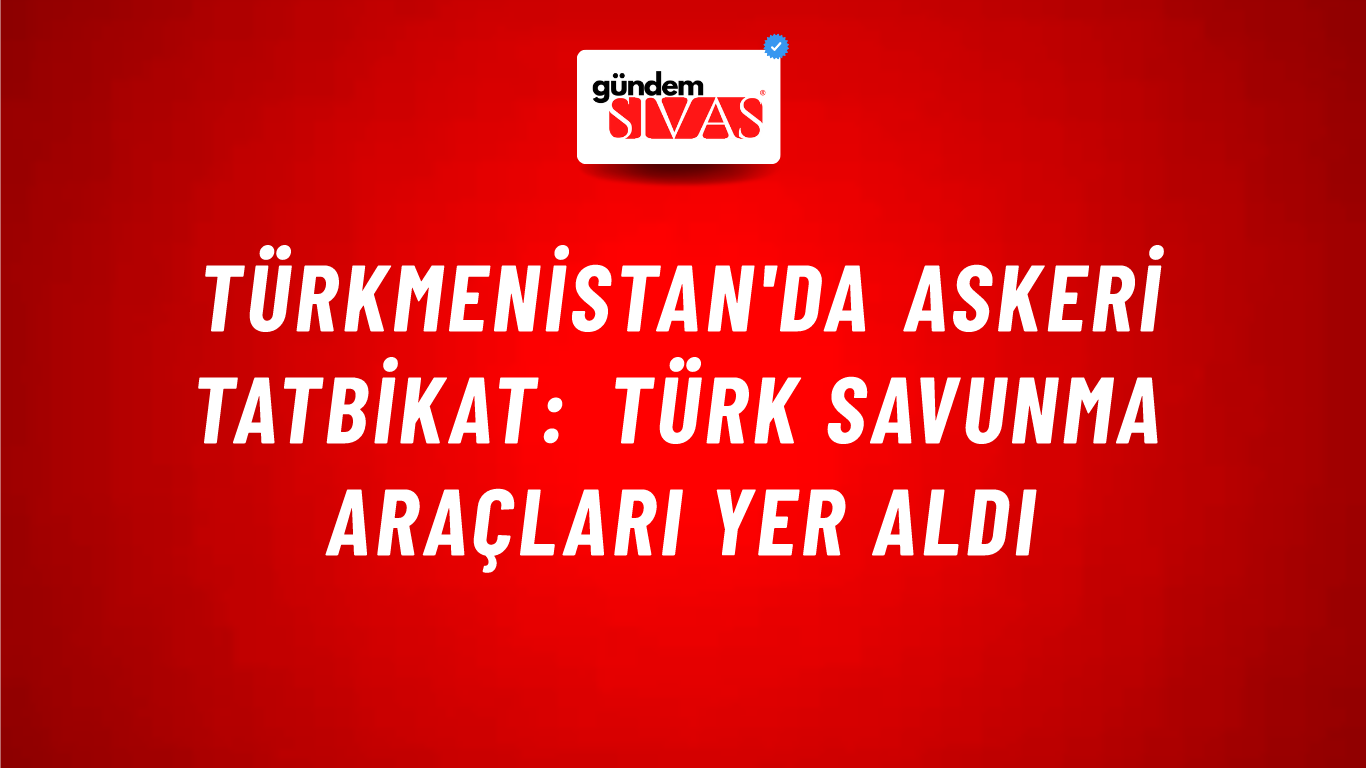 Türkmenistan'da askeri tatbikat: Türk savunma araçları yer aldı