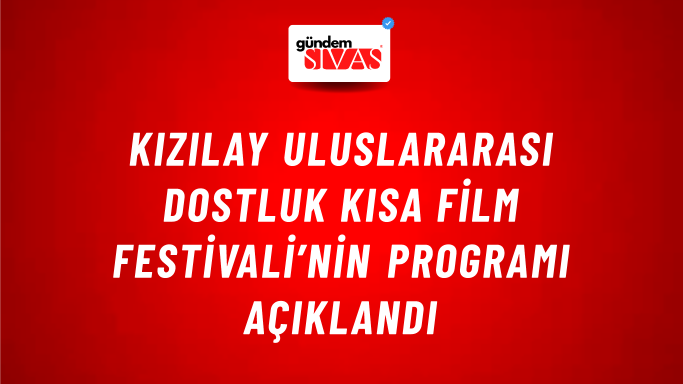 Kızılay Uluslararası Dostluk Kısa Film Festivali’nin programı açıklandı