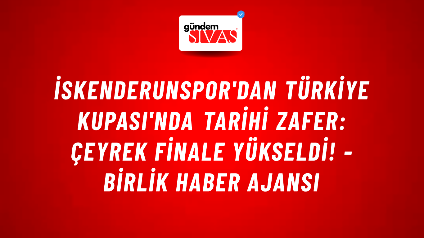 İskenderunspor'dan Türkiye Kupası'nda tarihi zafer: Çeyrek finale yükseldi! - Birlik Haber Ajansı