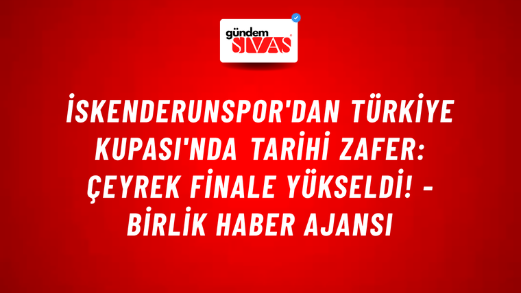 İskenderunspor'dan Türkiye Kupası'nda tarihi zafer: Çeyrek finale yükseldi! - Birlik Haber Ajansı