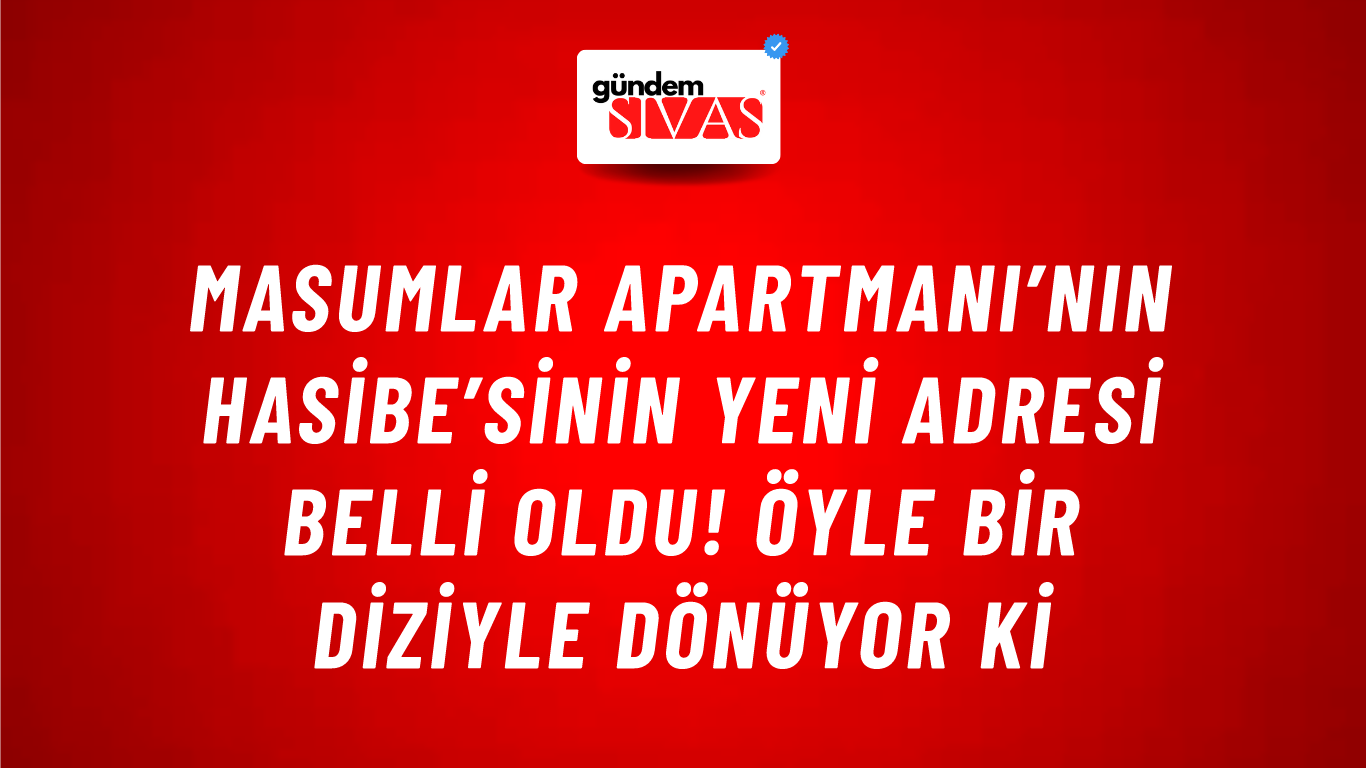 Masumlar Apartmanı’nın Hasibe’sinin yeni adresi belli oldu! Öyle bir diziyle dönüyor ki
