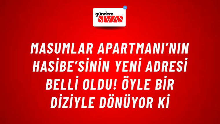 Masumlar Apartmanı’nın Hasibe’sinin yeni adresi belli oldu! Öyle bir diziyle dönüyor ki
