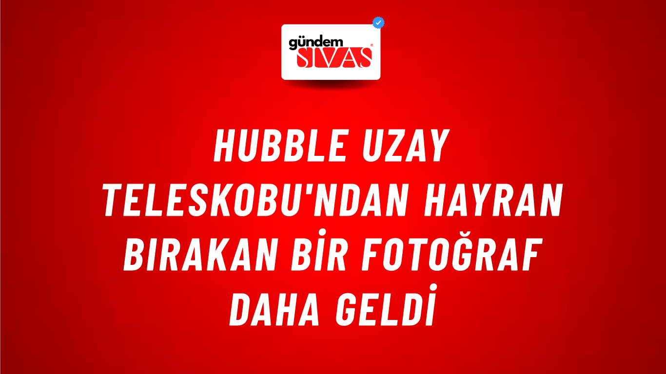 Hubble Uzay Teleskobu'ndan hayran bırakan bir fotoğraf daha geldi
