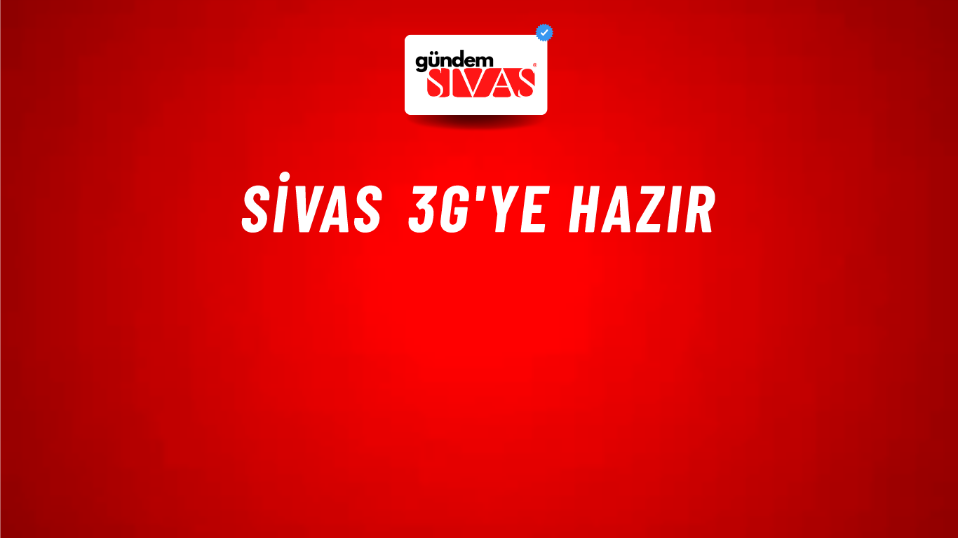 Sivas 3G'Ye Hazır