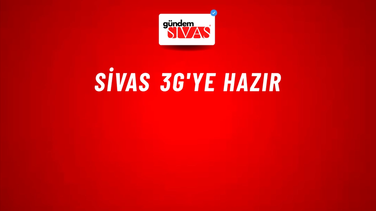 Sivas 3G'Ye Hazır