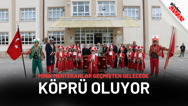 Minik Mehteranlar Geçmişten Geleceğe Köprü Oluyor
