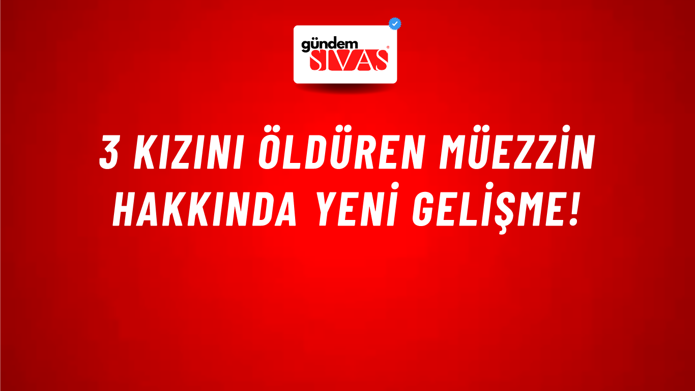 3 kızını öldüren müezzin hakkında yeni gelişme!