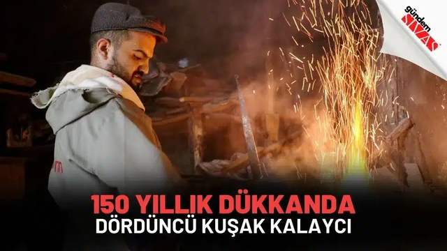 150 Yıllık Dükkanda Dördüncü Kuşak Kalaycı