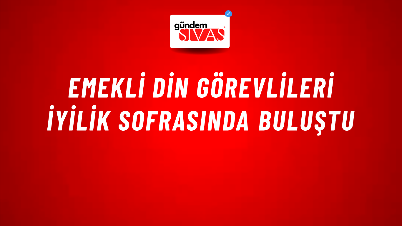 Emekli Din Görevlileri İyilik Sofrasında Buluştu