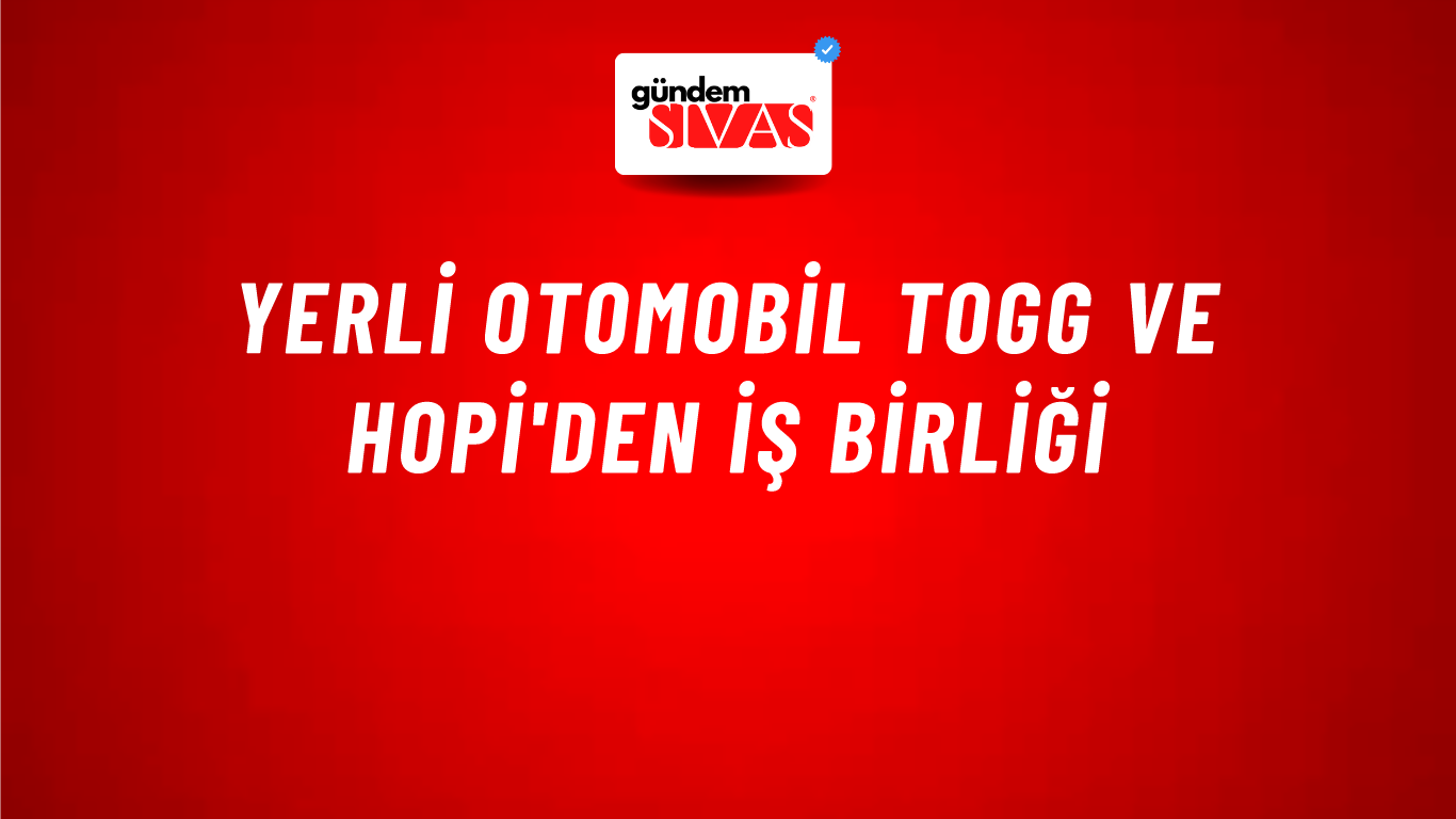 Yerli otomobil Togg ve Hopi'den iş birliği
