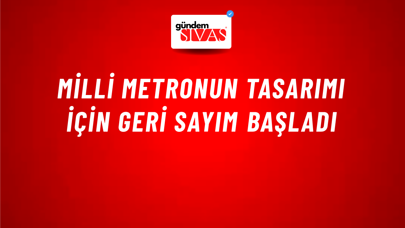Milli metronun tasarımı için geri sayım başladı