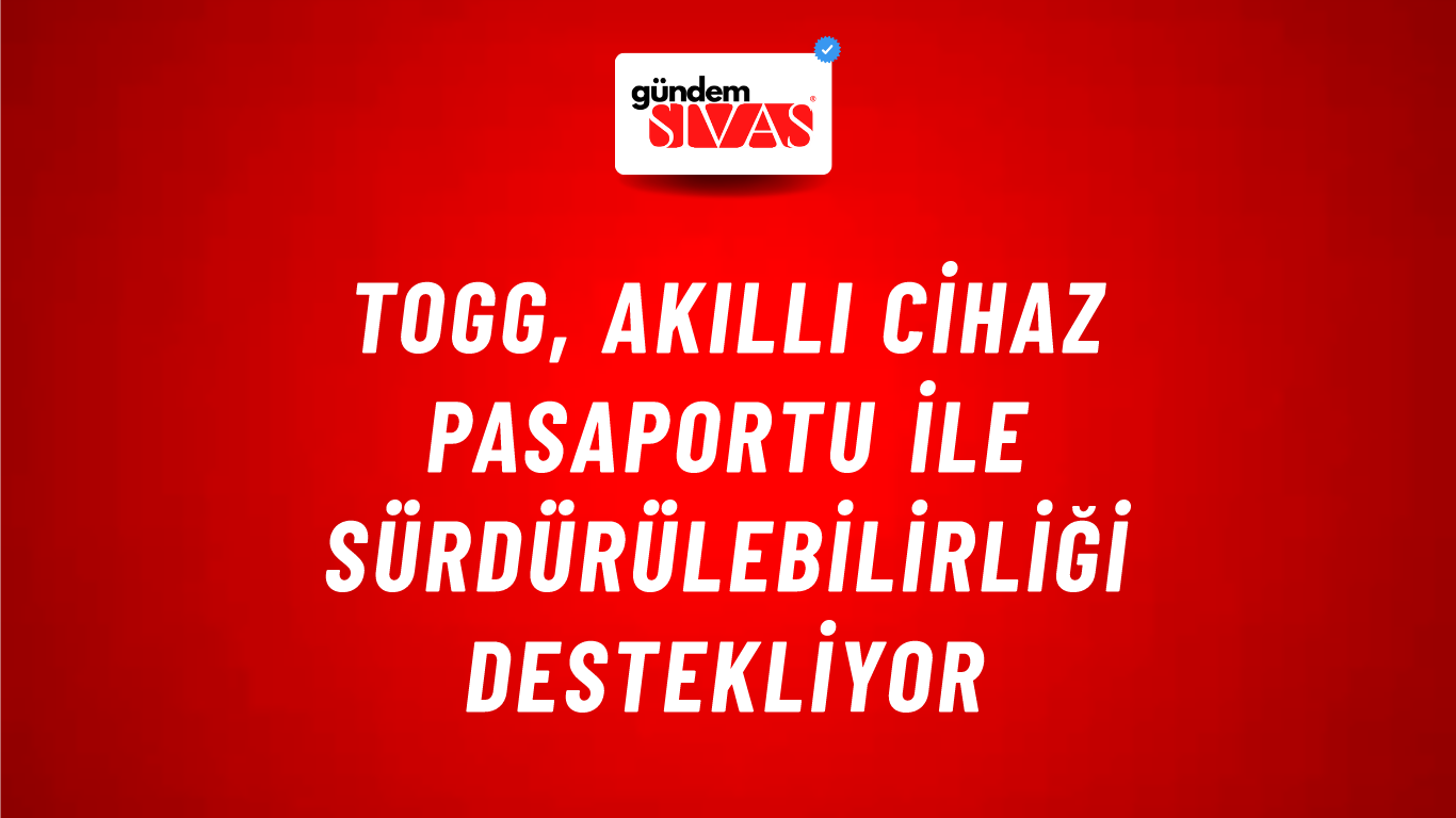 Togg, Akıllı Cihaz Pasaportu ile Sürdürülebilirliği Destekliyor