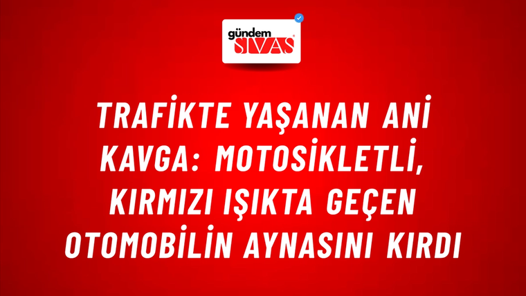 Trafikte Yaşanan Ani Kavga: Motosikletli, Kırmızı Işıkta Geçen Otomobilin Aynasını Kırdı