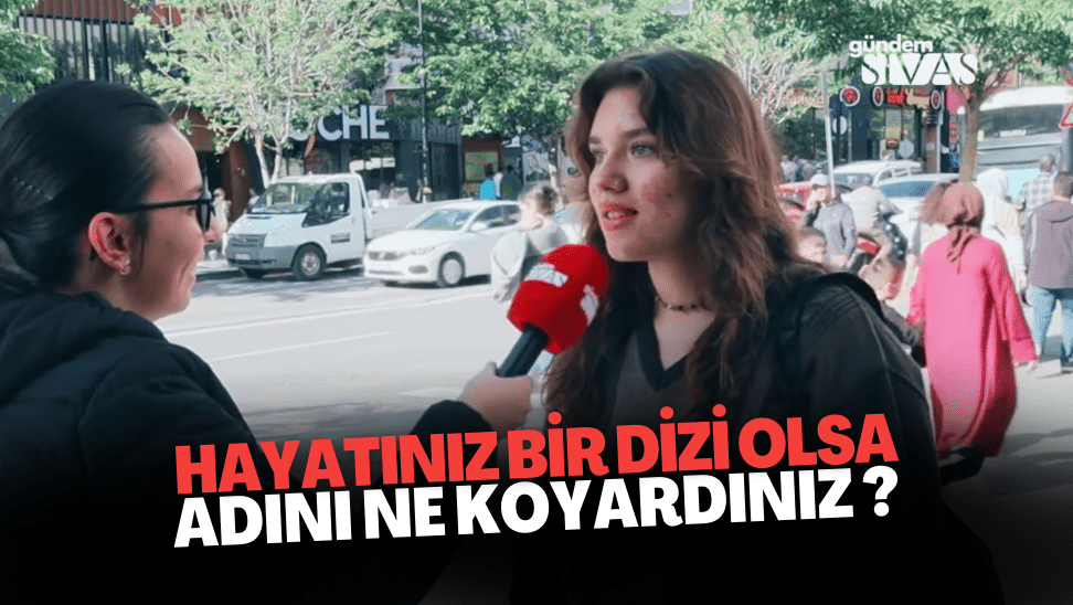 Hayatınız Bir Dizi Olsa Adını Ne Koyardınız ?
