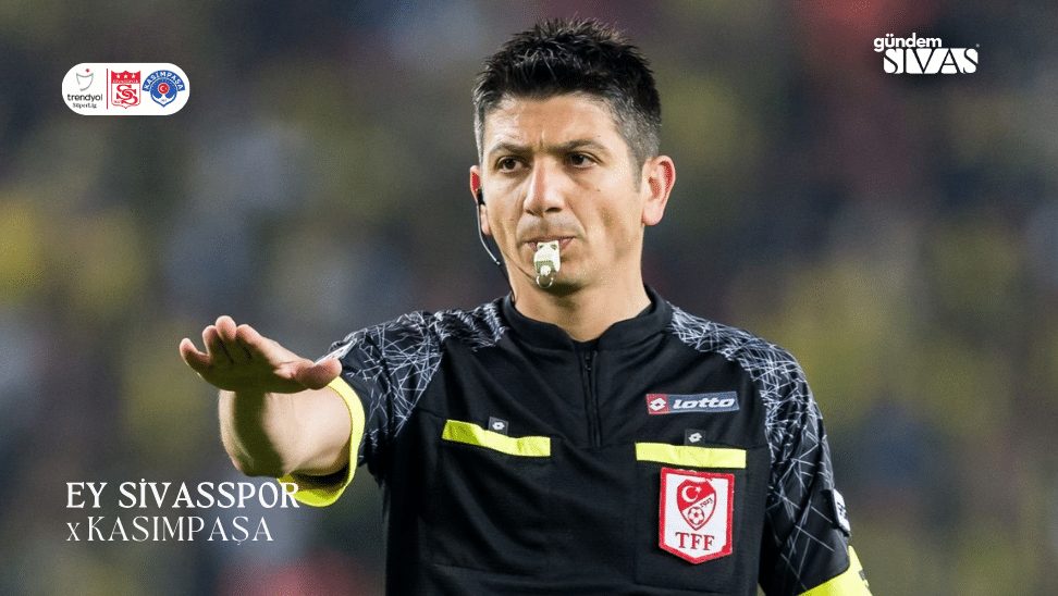 Sivasspor Kasımpaşa Hakemi Belli Oldu