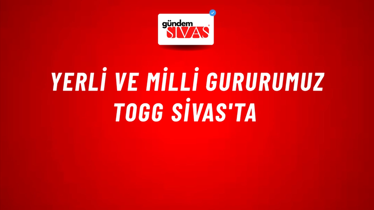 Yerli ve Milli Gururumuz TOGG Sivas'ta