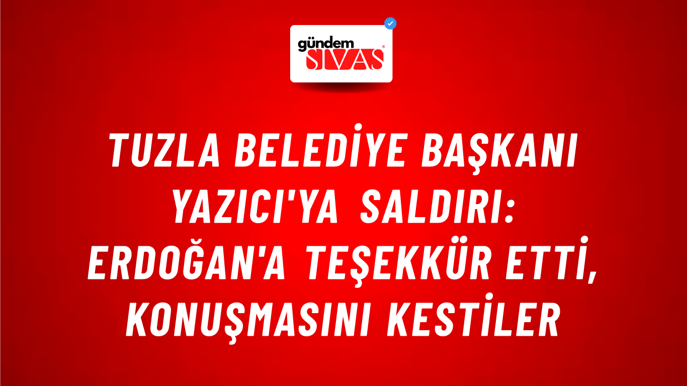Tuzla Belediye Başkanı Yazıcı'ya saldırı: Erdoğan'a teşekkür etti, konuşmasını kestiler