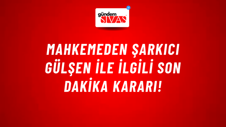 Mahkemeden şarkıcı Gülşen ile ilgili son dakika kararı!