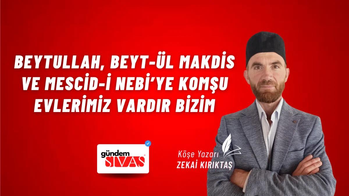 Beytullah, Beyt-ül Makdis ve Mescid-i Nebi’ye Komşu Evlerimiz Vardır Bizim