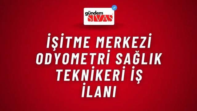 İşitme Merkezi Odyometri Sağlık Teknikeri İş İlanı