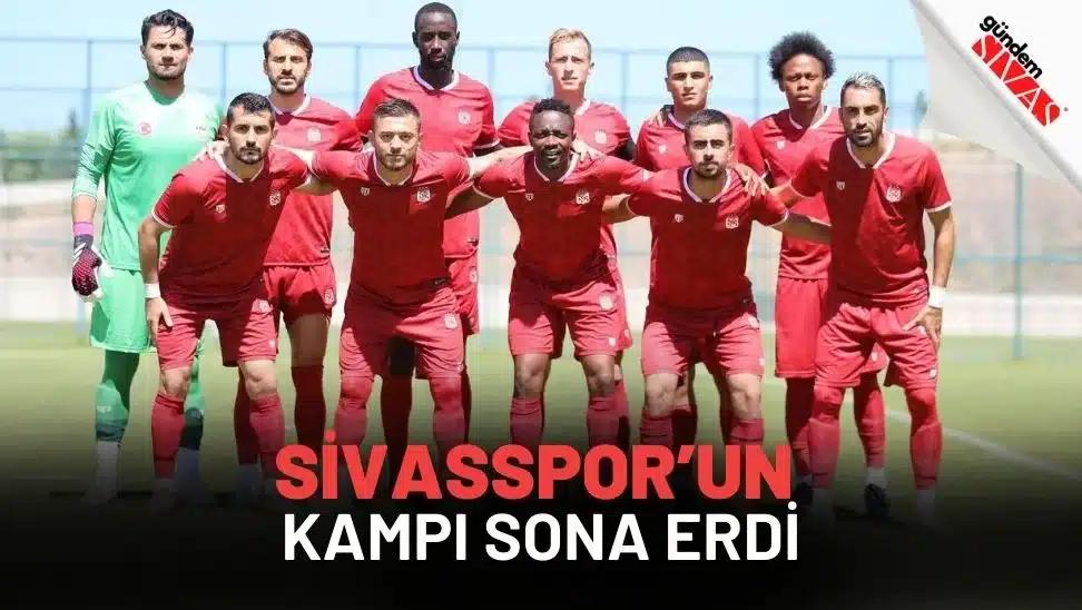 Sivasspor’un Kampı Sona Erdi