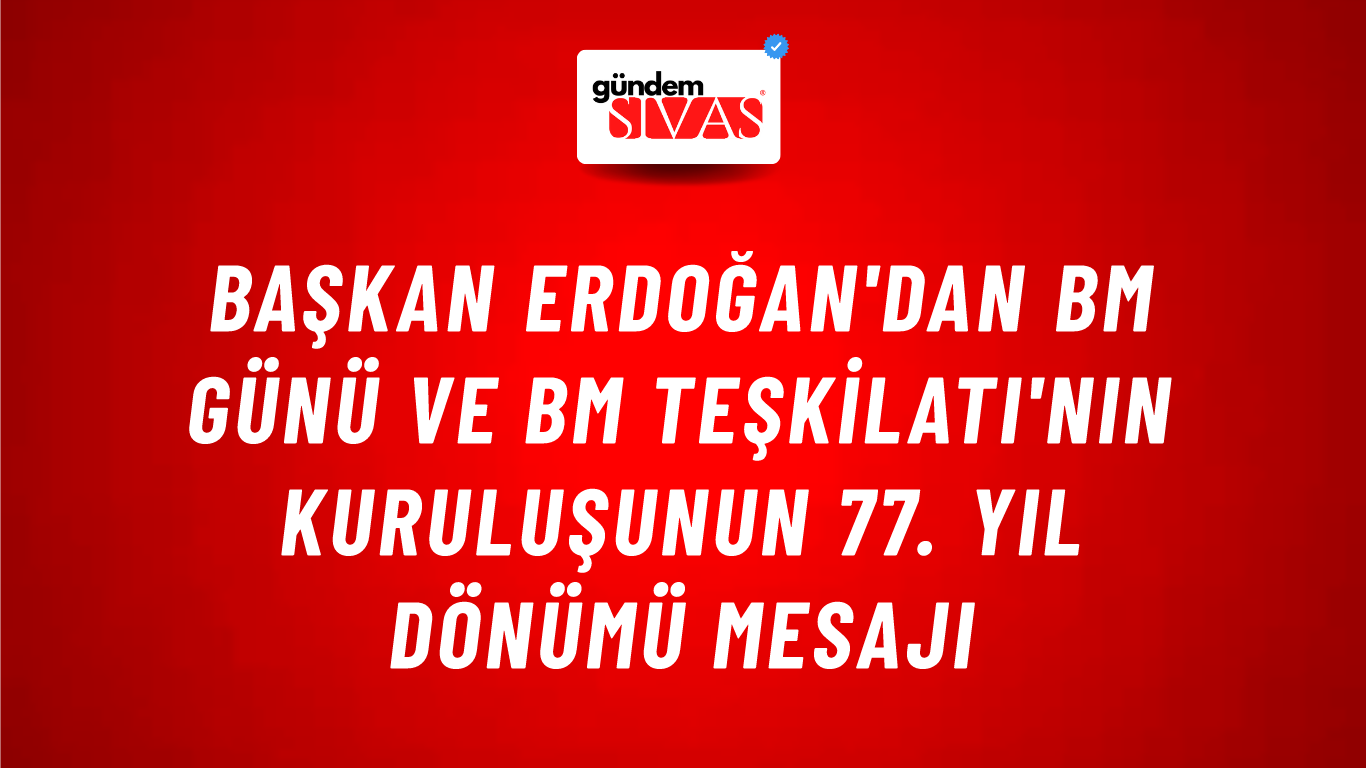 Başkan Erdoğan'dan BM Günü ve BM Teşkilatı'nın kuruluşunun 77. yıl dönümü mesajı