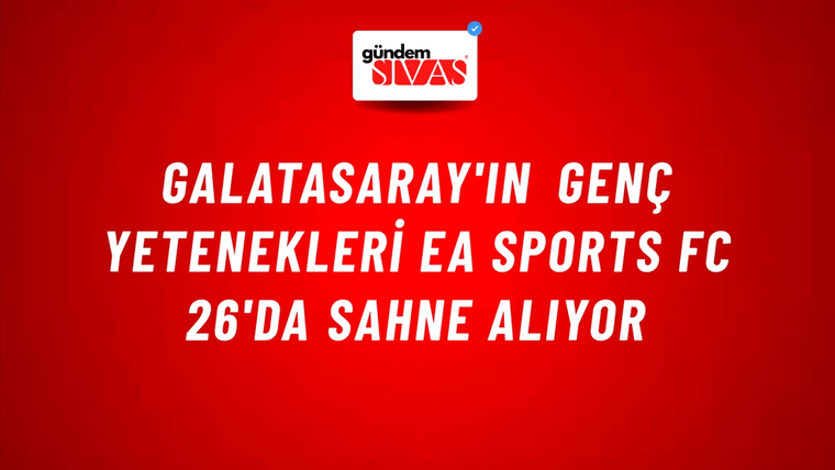Galatasaray'ın Genç Yetenekleri EA SPORTS FC 26'da Sahne Alıyor