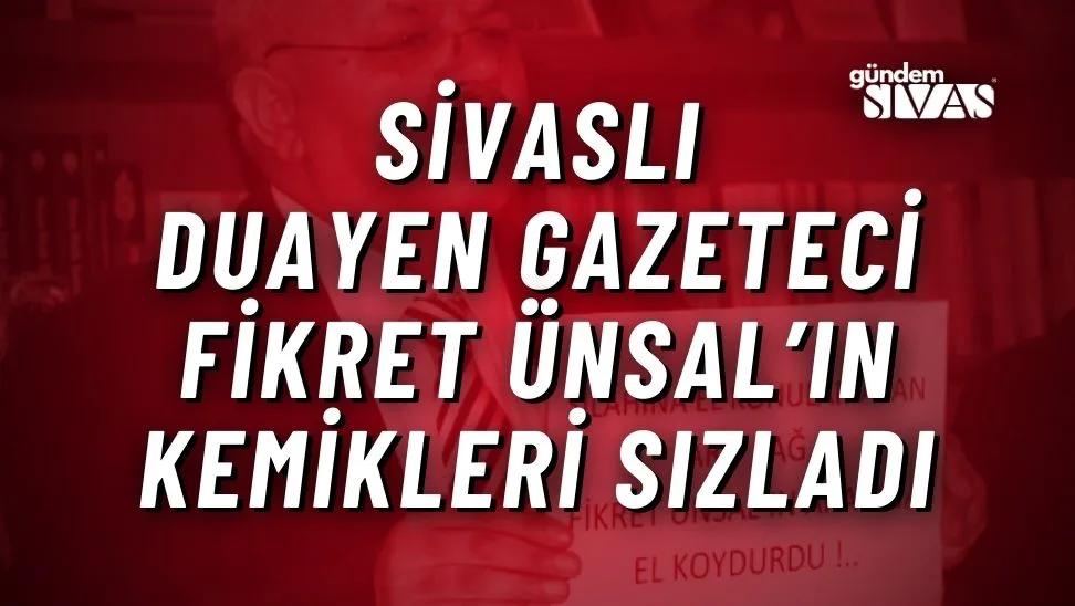 Sivaslı Duayen Gazeteci Fikret Ünsal’ın Kemikleri Sızladı