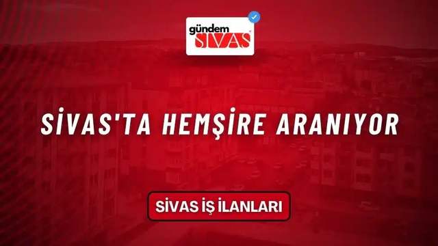 Sivas'ta Hemşire Aranıyor