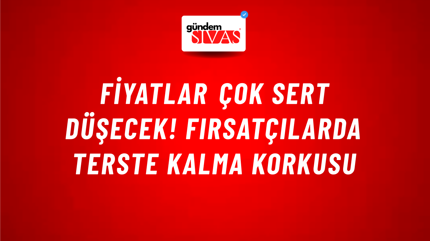 Fiyatlar çok sert düşecek! Fırsatçılarda terste kalma korkusu