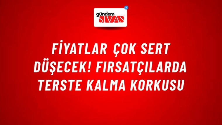Fiyatlar çok sert düşecek! Fırsatçılarda terste kalma korkusu