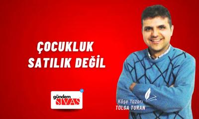 Çocukluk Satılık Değil