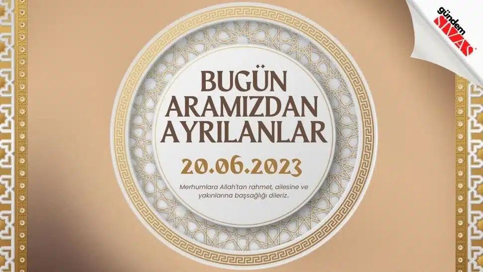 20.06.2023 Sivas Vefat Edenler