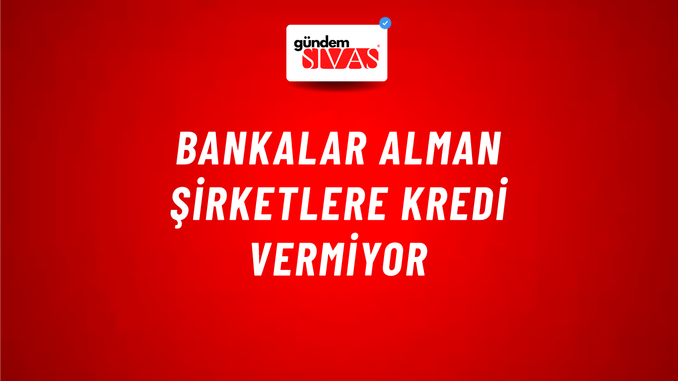 Bankalar Alman şirketlere kredi vermiyor