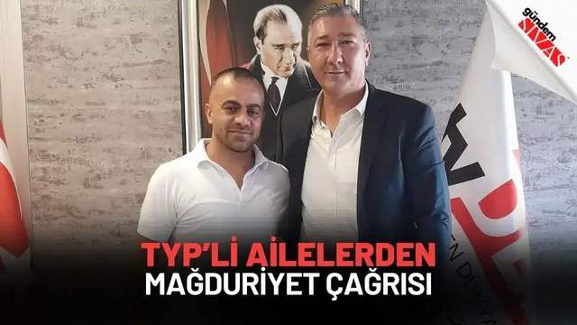 TYP’li Ailelerden Mağduriyet Çağrısı