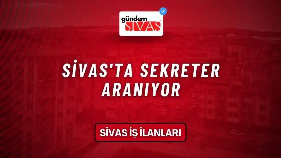 Sivas'ta Sekreter Aranıyor