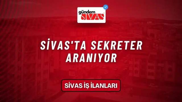 Sivas'ta Sekreter Aranıyor