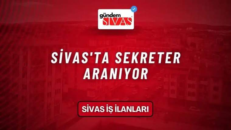 Sivas'ta Sekreter Aranıyor