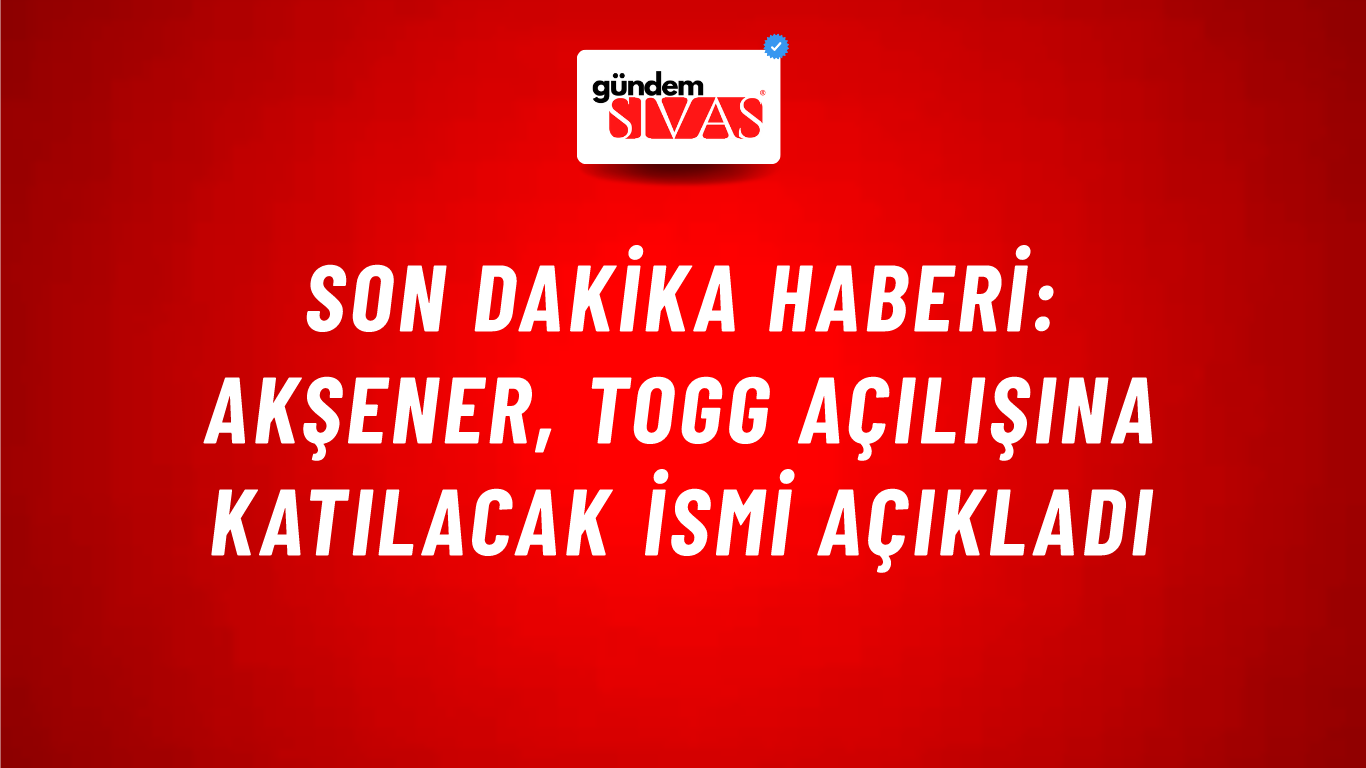 Son dakika haberi: Akşener, TOGG açılışına katılacak ismi açıkladı