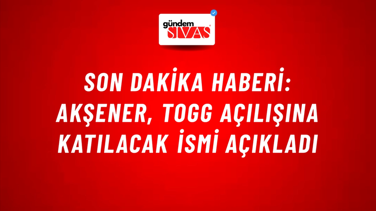 Son dakika haberi: Akşener, TOGG açılışına katılacak ismi açıkladı