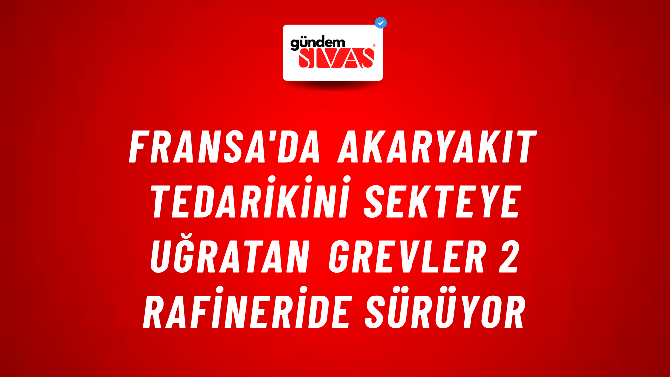 Fransa'da akaryakıt tedarikini sekteye uğratan grevler 2 rafineride sürüyor
