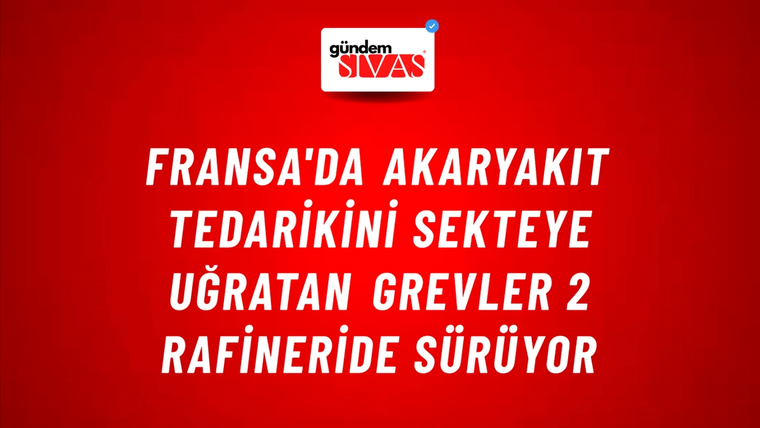 Fransa'da akaryakıt tedarikini sekteye uğratan grevler 2 rafineride sürüyor