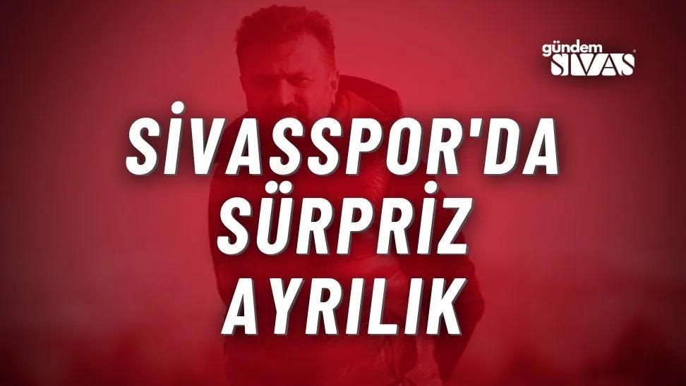 Sivasspor'da Sürpriz Ayrılık
