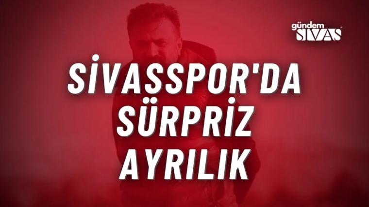 Sivasspor'da Sürpriz Ayrılık