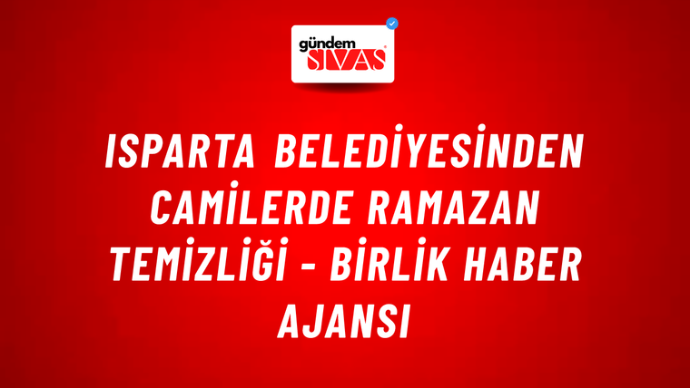 Isparta Belediyesinden camilerde Ramazan temizliği - Birlik Haber Ajansı