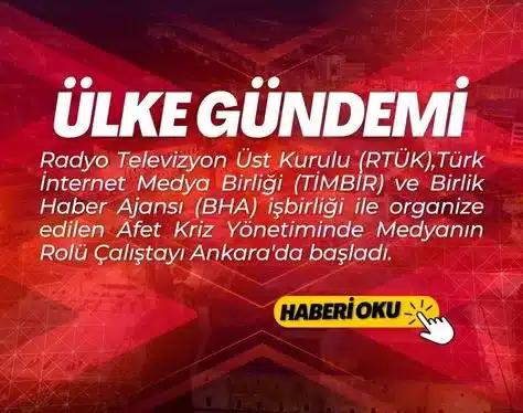 Afet Kriz Yönetiminde Medyanın Rolü Çalıştayı Ankara'da Başladı