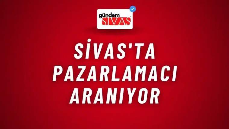 Kırmızı zemin üzerinde “Sivas’ta pazarlamacı aranıyor” yazısı ve üst bölümde Gündem Sivas logosu bulunuyor.