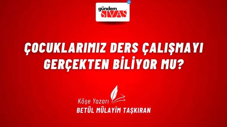 Kırmızı arka planda beyaz yazıyla "Çocuklarımız ders çalışmayı gerçekten biliyor mu?" yazıyor.