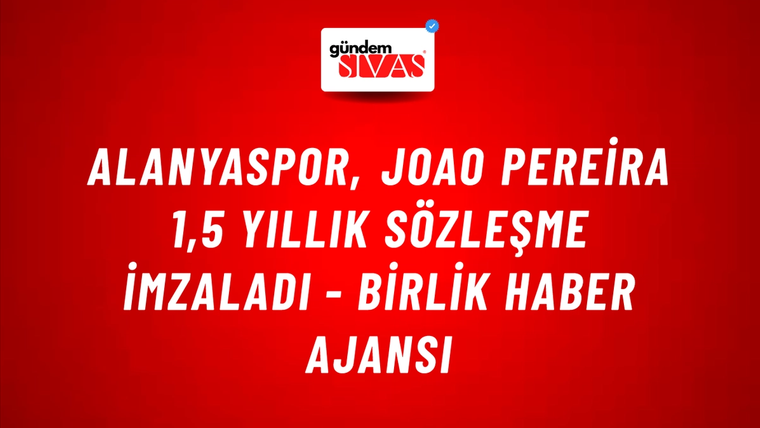 Alanyaspor, Joao Pereira 1,5 yıllık sözleşme imzaladı - Birlik Haber Ajansı